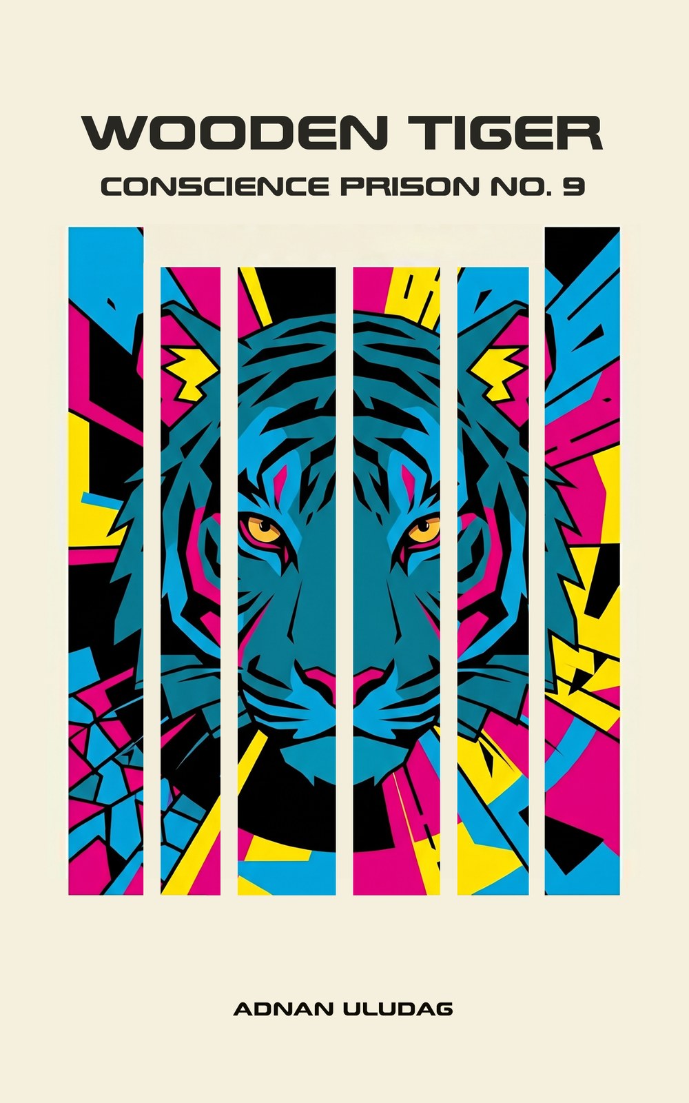 Cover of Wooden Tiger: Conscience Prison No. 9 — a teal tiger's face seen through six vertical prison bars, against fractured cyan, magenta and yellow shapes on a bone background.